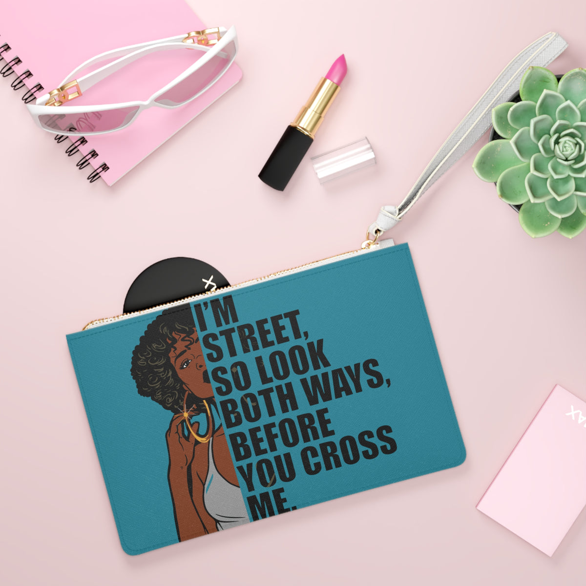 I'm Street So Look Both Ways Before You Cross Me Clutch Bag