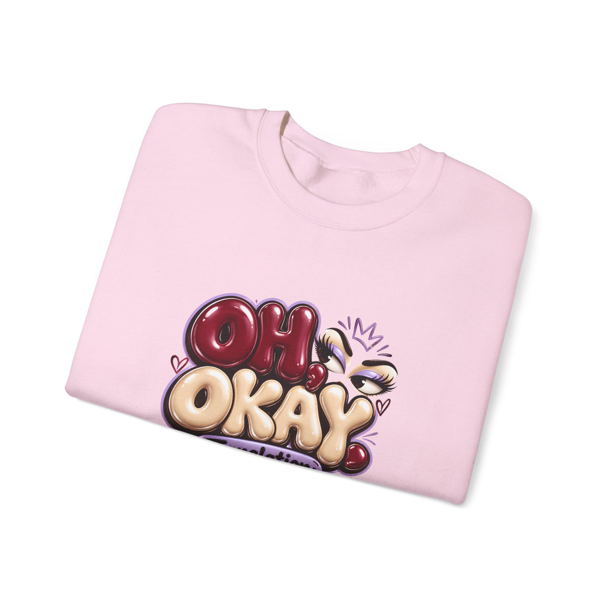 Oh Okay Funny Sarcastic Quote Crewneck Sweatshirt