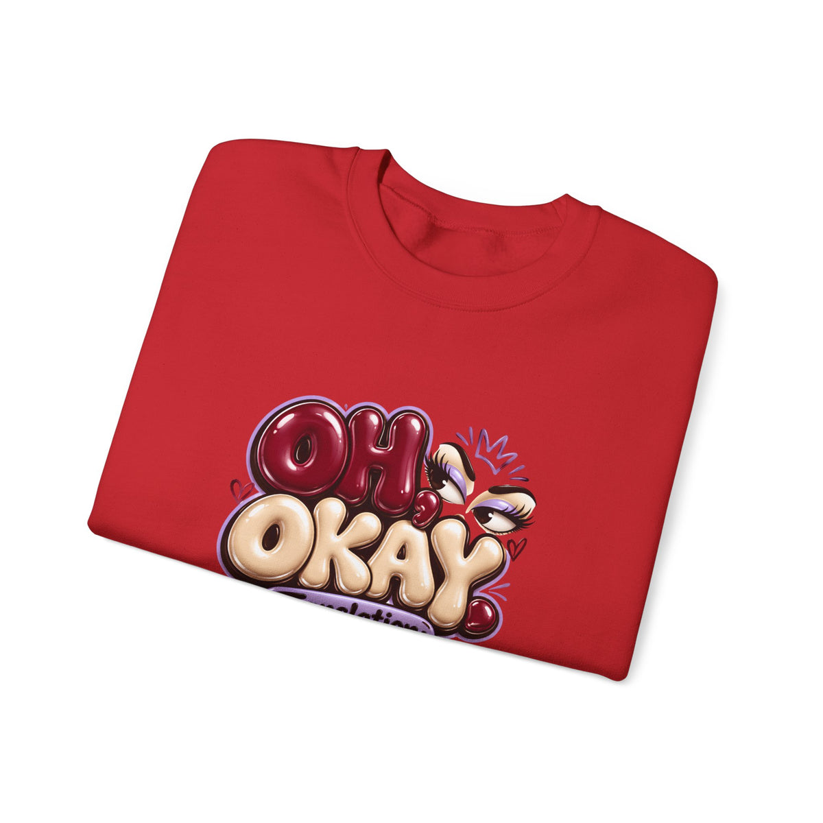Oh Okay Funny Sarcastic Quote Crewneck Sweatshirt