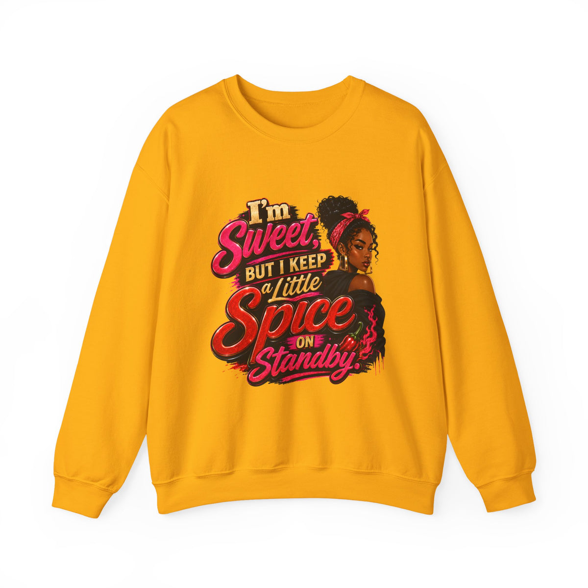 I'm Sweet But I Keep a Little Spice on Standby Sweatshirt | Sassy Phrase Crewneck