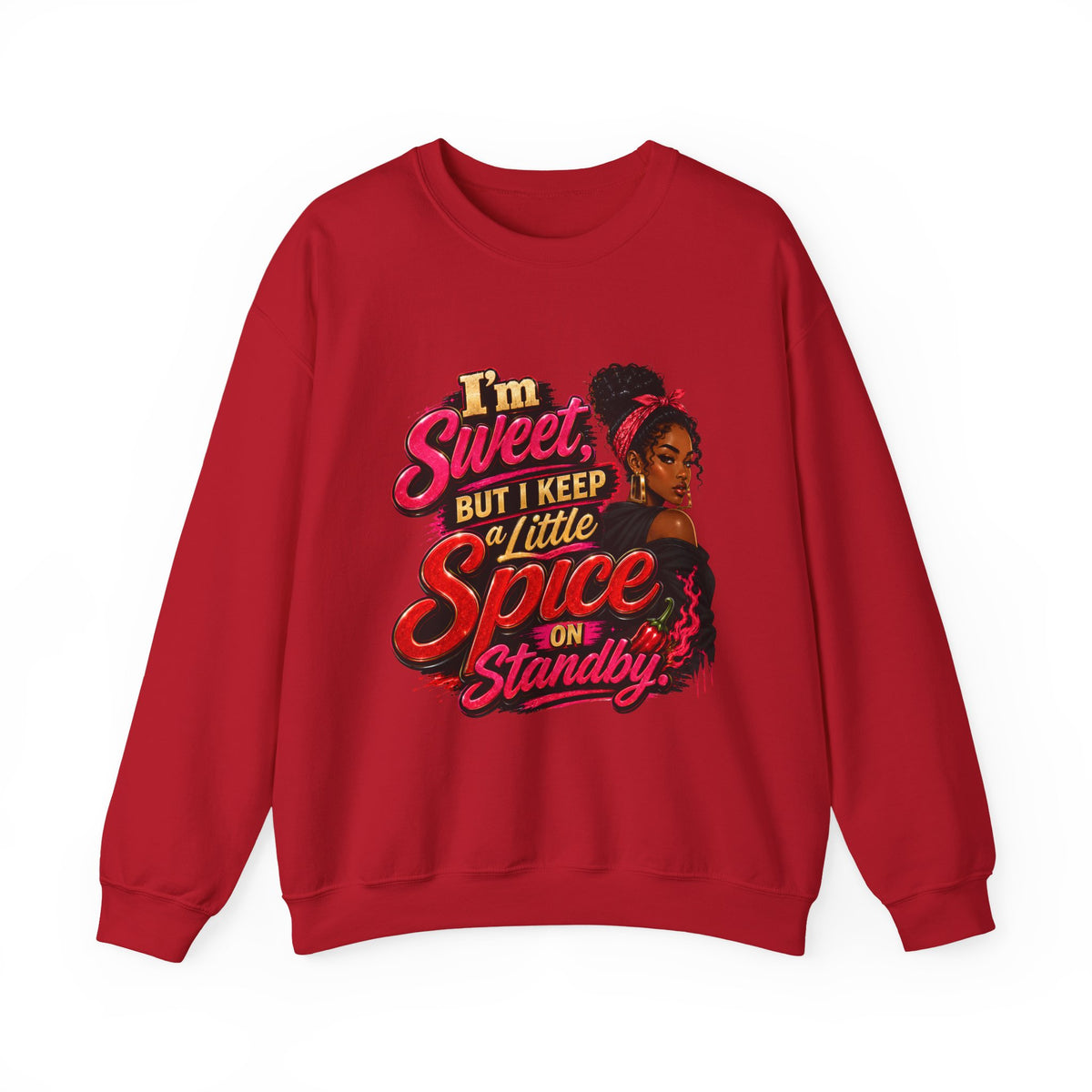 I'm Sweet But I Keep a Little Spice on Standby Sweatshirt | Sassy Phrase Crewneck
