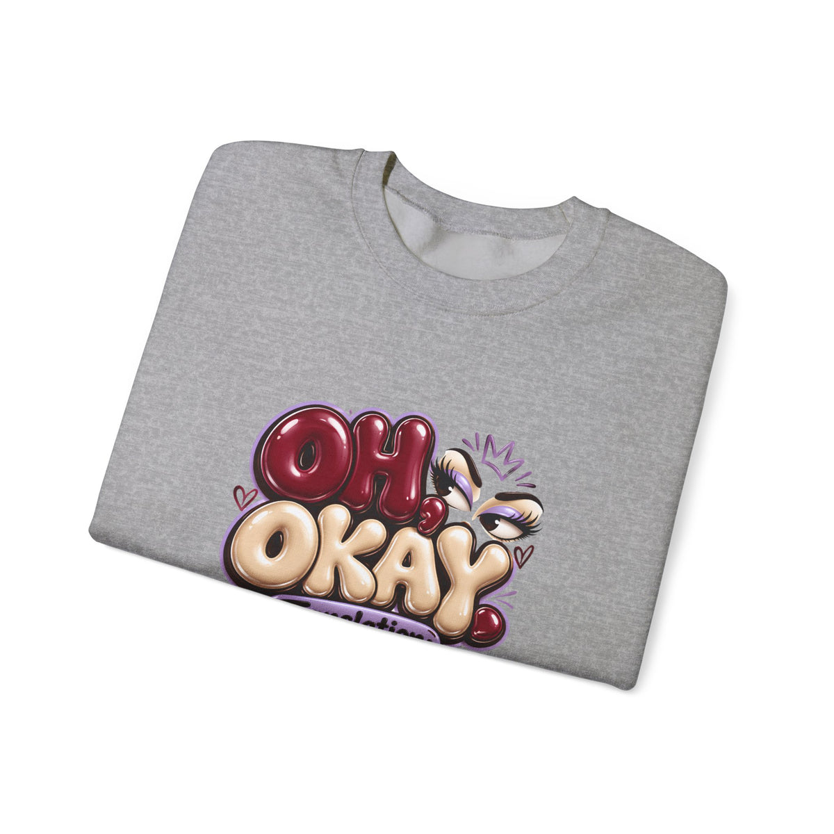 Oh Okay Funny Sarcastic Quote Crewneck Sweatshirt