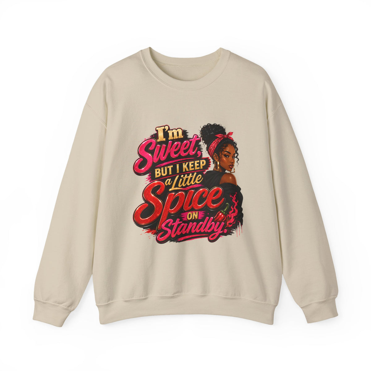 I'm Sweet But I Keep a Little Spice on Standby Sweatshirt | Sassy Phrase Crewneck
