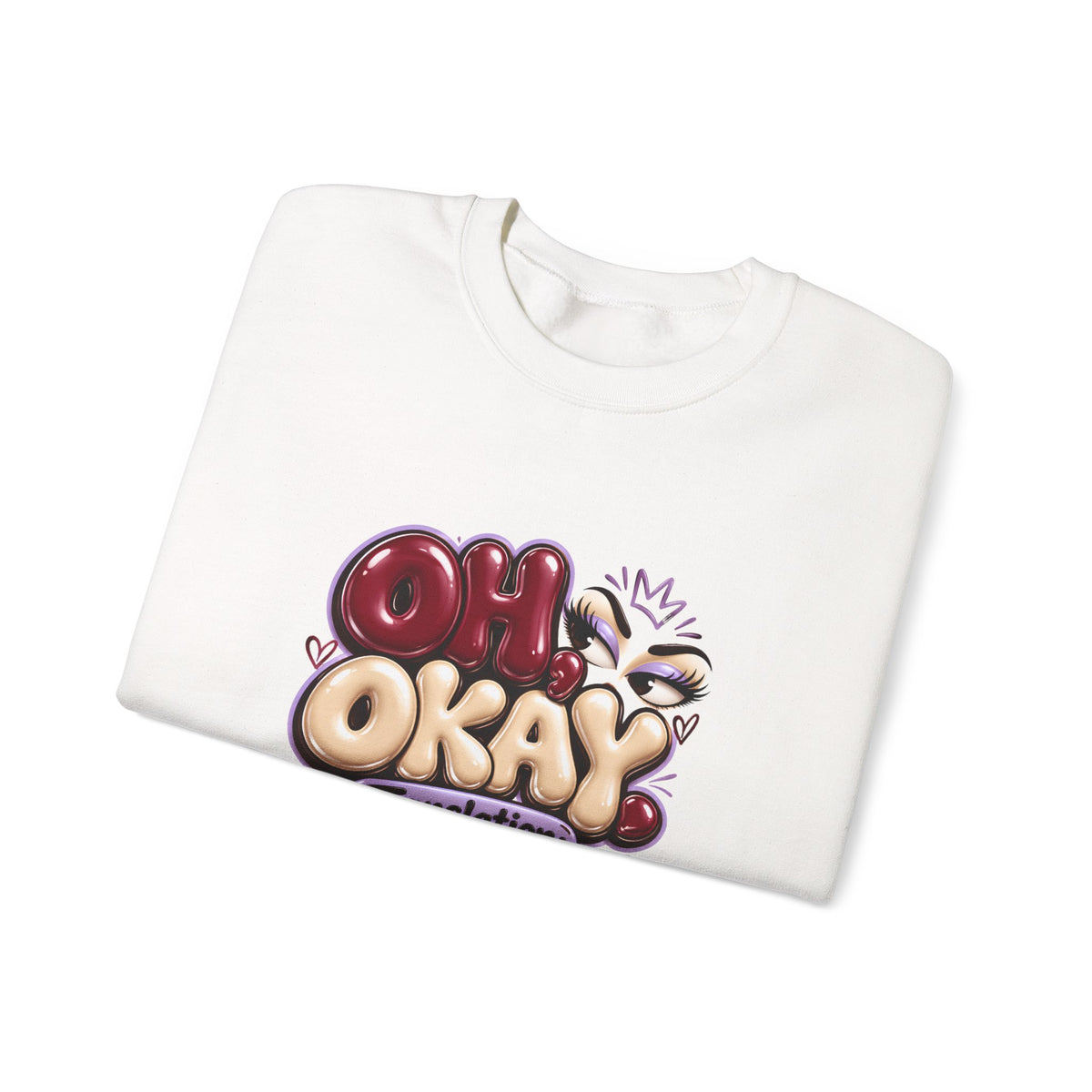 Oh Okay Funny Sarcastic Quote Crewneck Sweatshirt