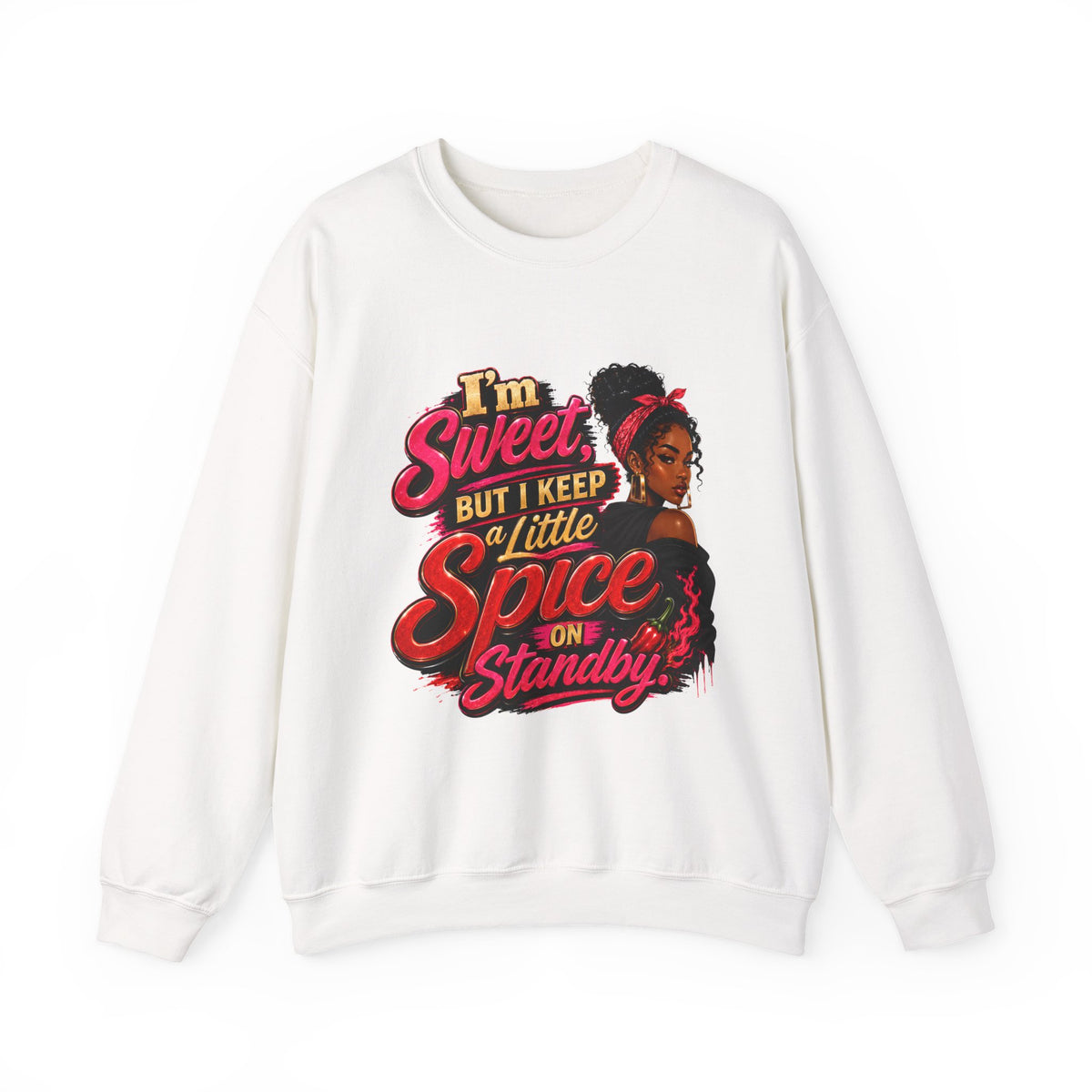 I'm Sweet But I Keep a Little Spice on Standby Sweatshirt | Sassy Phrase Crewneck