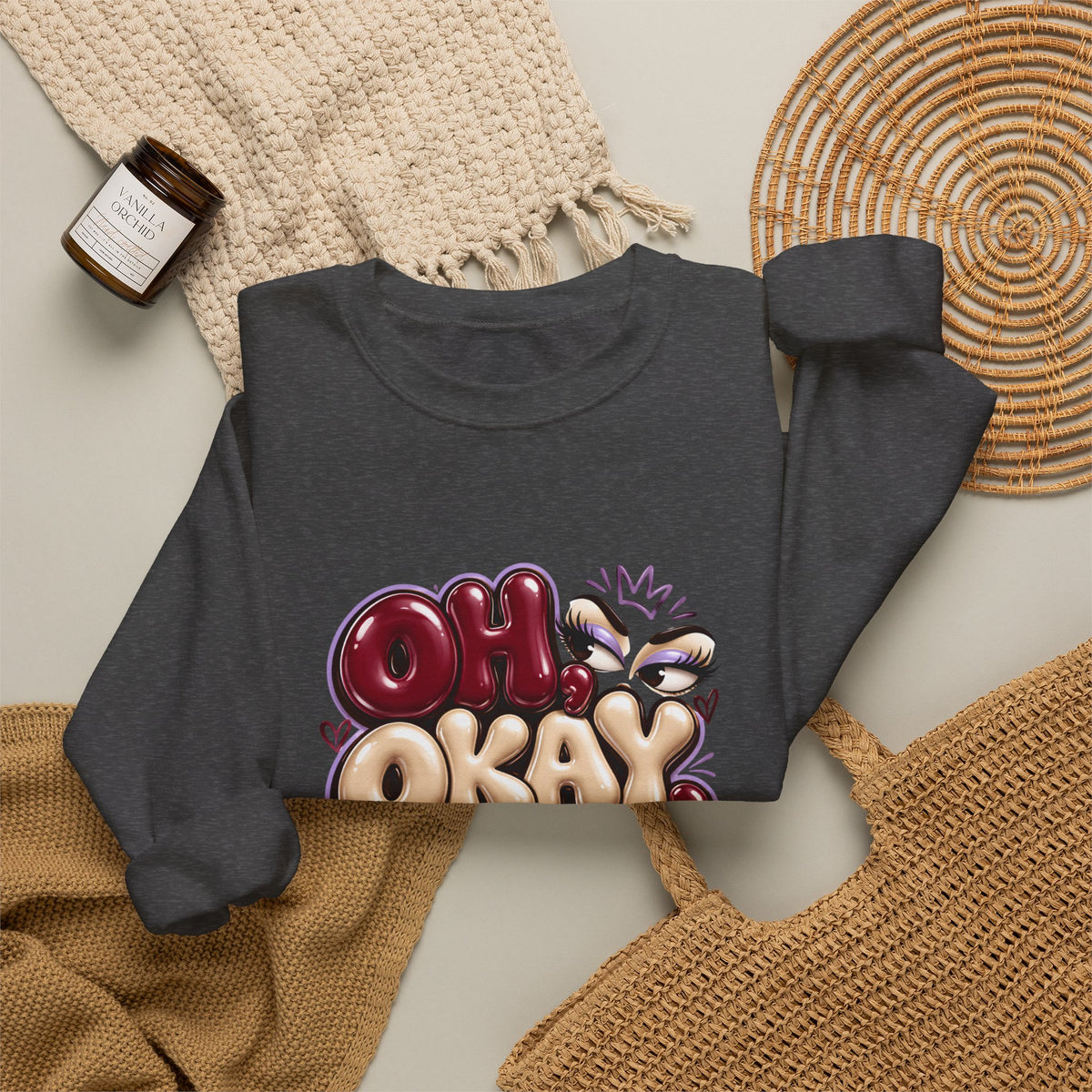 Oh Okay Funny Sarcastic Quote Crewneck Sweatshirt