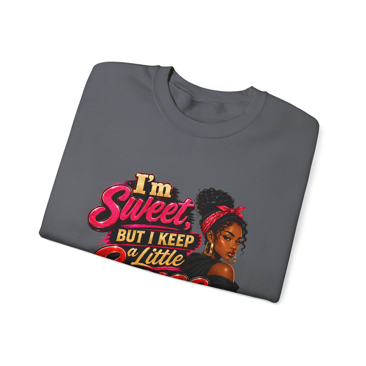 I'm Sweet But I Keep a Little Spice on Standby Sweatshirt | Sassy Phrase Crewneck