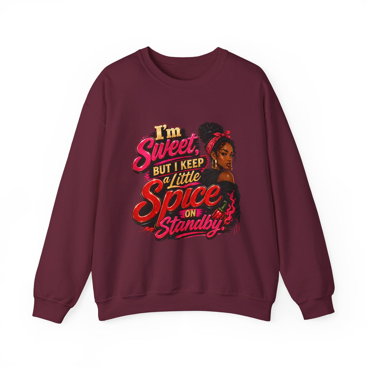 I'm Sweet But I Keep a Little Spice on Standby Sweatshirt | Sassy Phrase Crewneck