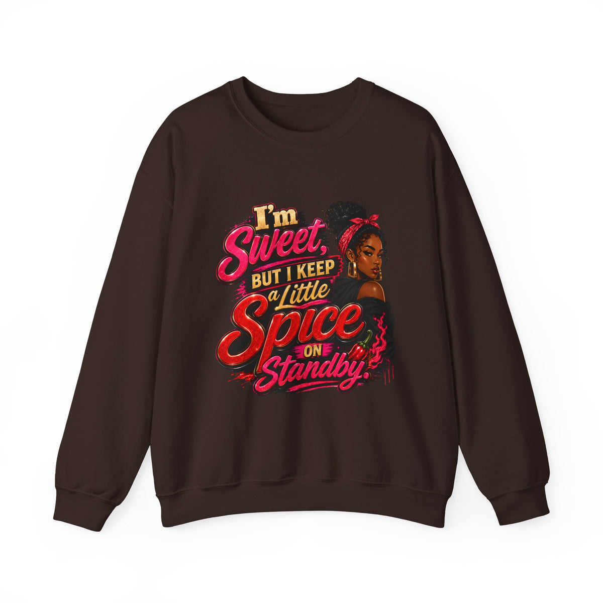 I'm Sweet But I Keep a Little Spice on Standby Sweatshirt | Sassy Phrase Crewneck
