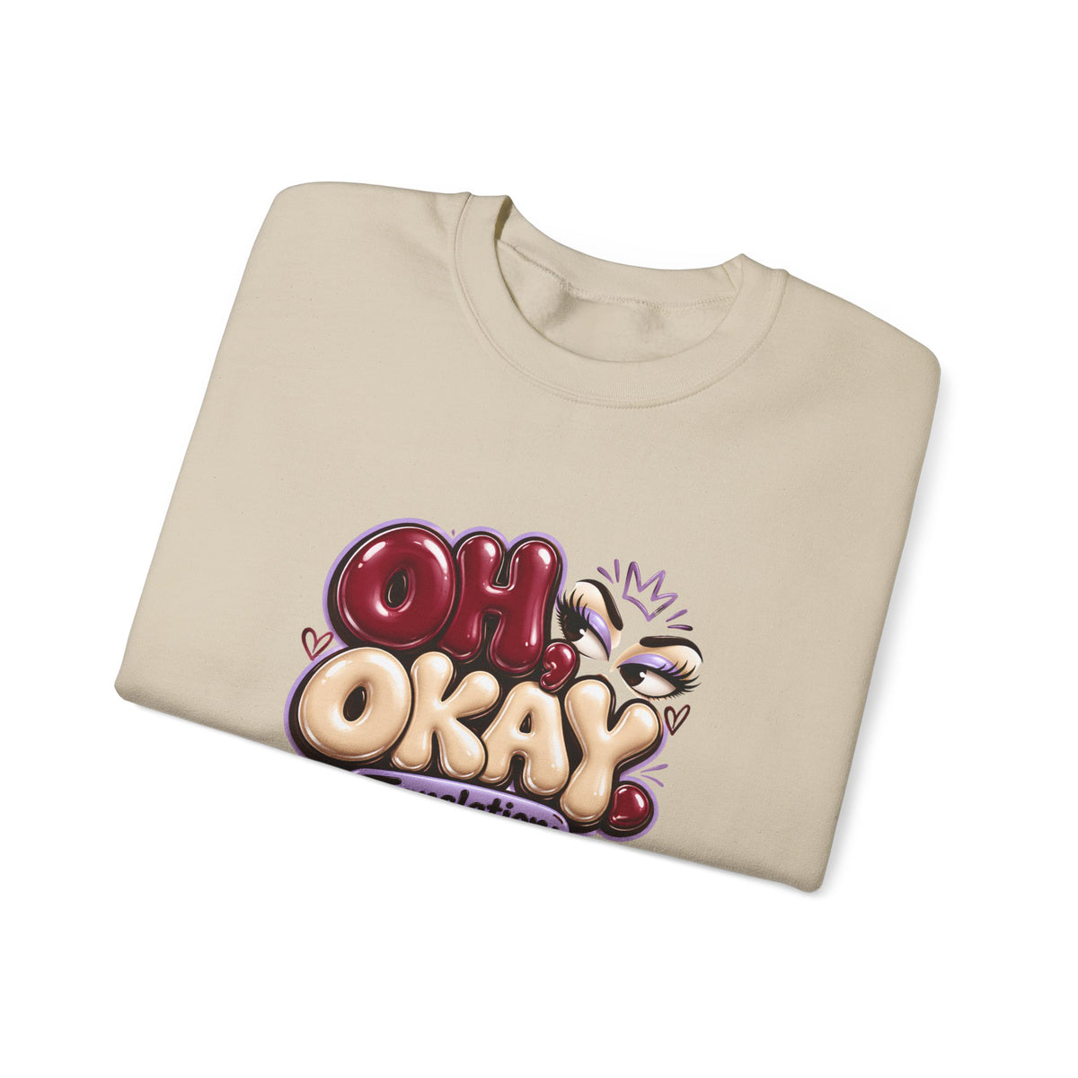 Oh Okay Funny Sarcastic Quote Crewneck Sweatshirt
