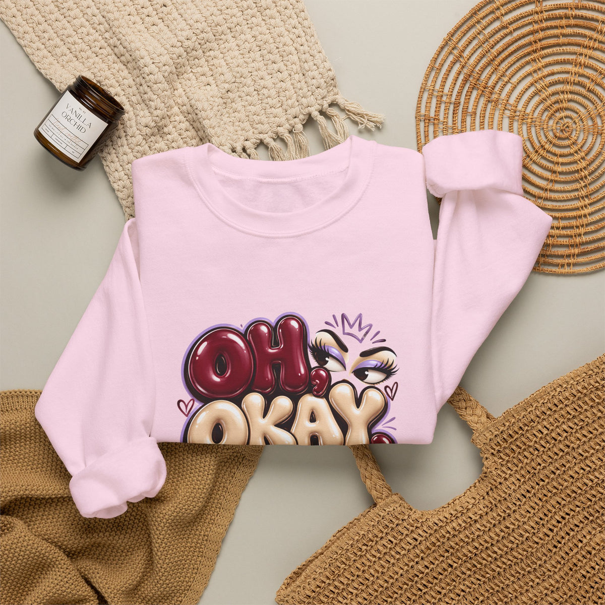 Oh Okay Funny Sarcastic Quote Crewneck Sweatshirt