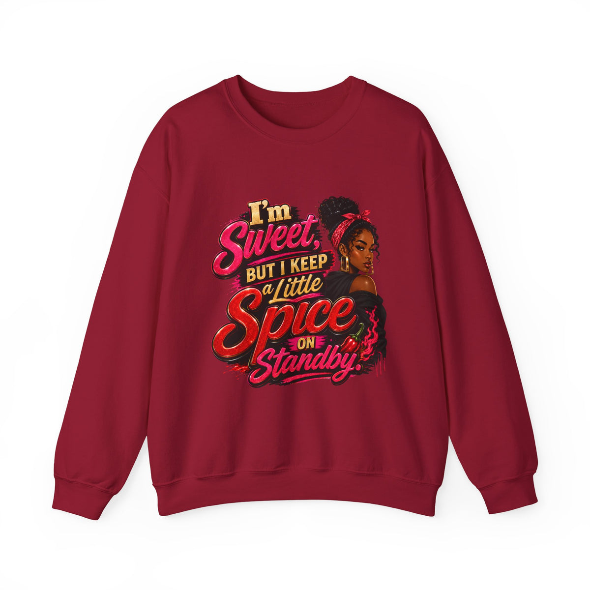 I'm Sweet But I Keep a Little Spice on Standby Sweatshirt | Sassy Phrase Crewneck