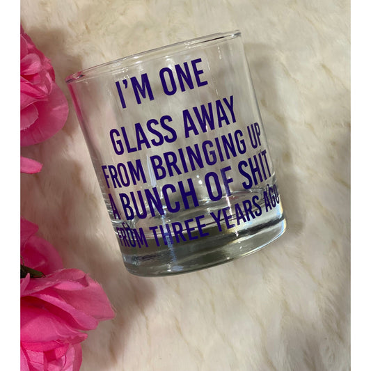 One glass away