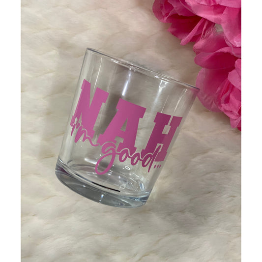 Pink Nah I’m good glass